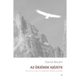 Az &eacute;rz&eacute;kek ig&eacute;zete - &Eacute;szlel&eacute;s &eacute;s nyelv a t&ouml;bb mint emberi vil&aacute;gban - David Abram