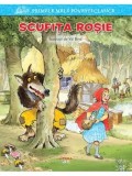 Scufita Rosie. Primele mele povesti clasice/***