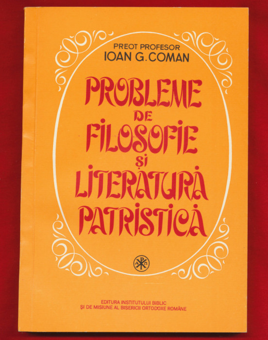 Ioan G. Coman &quot;Probleme de filosofie si literatura patristica&quot; 1995 Noua!