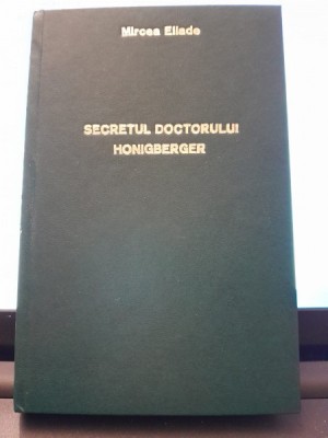 SECRETUL DOCTORULUI HONIGBERGER DE MIRCEA ELIADE , EDITIA I , 1940 foto