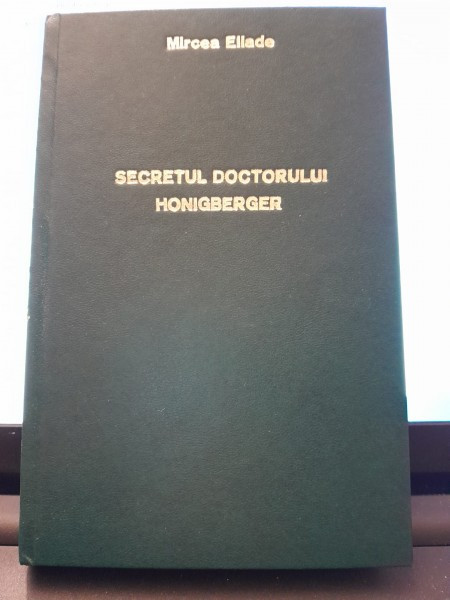 SECRETUL DOCTORULUI HONIGBERGER DE MIRCEA ELIADE , EDITIA I , 1940