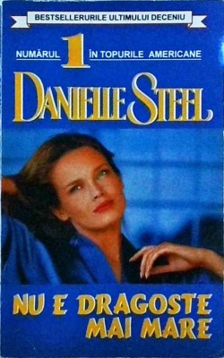 Danielle Steel - Nu e dragoste mai mare foto