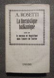 A. Rosetti - La linguistique balkanique, suivi par le nouveau en linguistique...