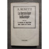 A. Rosetti - La linguistique balkanique, suivi par le nouveau en linguistique...