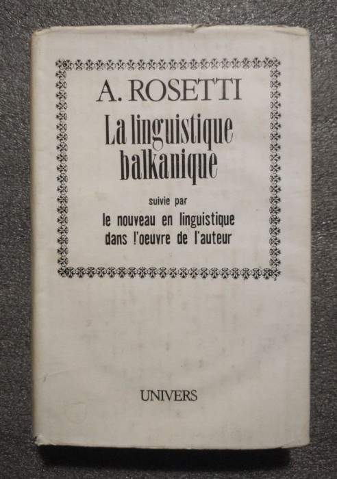 A. Rosetti - La linguistique balkanique, suivi par le nouveau en linguistique...