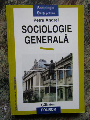 SOCIOLOGIE GENERALA - PETRE ANDREI foto