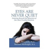 Eyes Are Never Quiet: Listening Beneath the Behaviors of Our Most Troubled Students