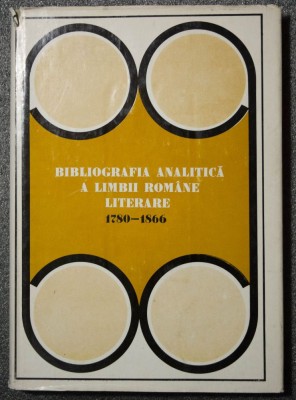 Tudor Vianu (coord.) Bibliografia analitică a limbii rom&amp;acirc;ne literare 1780-1866 foto