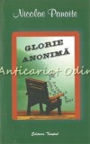 Glorie Anonima - Nicolae Panaite - Roman cu Autograf si Dedicatie (2007)