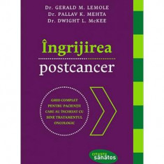 Îngrijirea postcancer - Paperback brosat - David McKeegan, Dr. Gerald M. Lemole, Pallav K. Mehta - Lifestyle