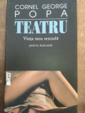 Teatru viata mea sexuala piesa in doua parti- Cornel George Popa