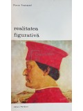 Pierre Francastel - Realitatea figurativa (Editia: 1972)