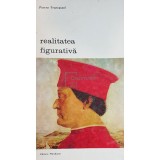 Pierre Francastel - Realitatea figurativa (Editia: 1972)