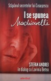 Cumpara ieftin In dialog cu Lavinia Betea. Stapanul secretelor lui Ceausescu. I se spunea Machiavelli - 2011 - Stefan Andrei (P168)