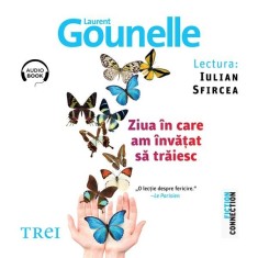 Ziua &icirc;n care am &icirc;nvățat să trăiesc - Audiobook - Laurent Gounelle