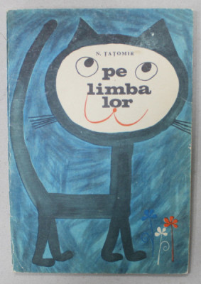 PE LIMBA LOR de N. TATOMIR , ilustratii de IOSIF TEODORESCU , 1967 foto
