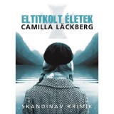 Eltitkolt &eacute;letek - Camilla L&auml;ckberg