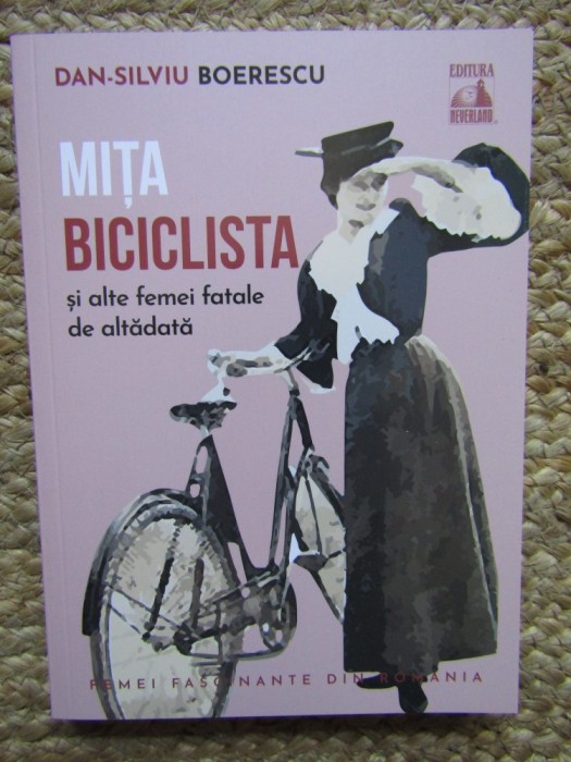 DAN-SILVIU BOERESCU - MITA BICICLISTA SI ALTE FEMEI FATALE DE ALTADATA