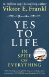 Yes To Life In Spite of Everything | Viktor E Frankl, Ebury Publishing