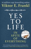 Yes To Life In Spite of Everything | Viktor E Frankl