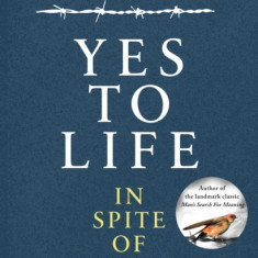 Yes To Life In Spite of Everything | Viktor E Frankl
