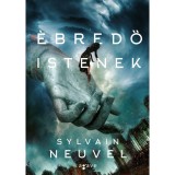 &Eacute;bredő istenek - Sylvain Neuvel