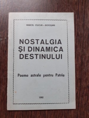 NOSTALGIA SI DINAMICA DESTINULUI - MARCEL CIUCUR (CU DEDICATIA SI CU O SCRISOARE A AUTORULUI PENTRU CONSTANTIN PIRVU, VICAR PATRIARHAL) foto