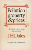 Dales, J. H. - POLLUTION PROPERTY &amp; PRICES, University of Toronto Press, 1970, Alta editura