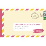 Letters to My Daughter: Write Now. Read Later. Treasure Forever.