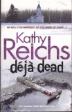 Carte in limba engleza: Kathy Reichs - Deja Dead ( seria &quot; Bones &quot; )