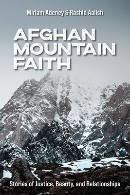 Afghan Mountain Faith: Stories of Justice, Beauty, and Relationships foto