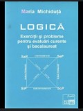 Logica Exercitii si probleme pentru evaluari curente si bac/ M. Michiduta