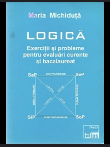 Logica Exercitii si probleme pentru evaluari curente si bac/ M. Michiduta