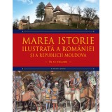 Marea istorie ilustrată a Rom&acirc;niei și a Republicii Moldova. Volumul 2
