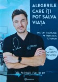 Alegerile care iti pot salva viata. Sfaturi medicale pe intelesul tuturor - 2022 - Mihail Pautov (AA47)