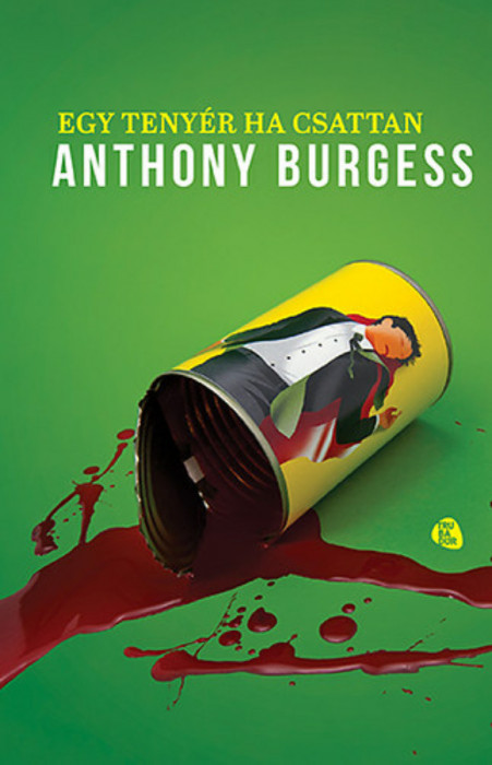 Egy teny&eacute;r ha csattan - Anthony Burgess