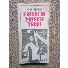 Fotbalul. Poveste veche &ndash; Cibi Braun