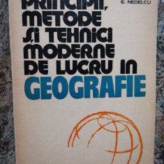 Principii, metode si tehnici moderne de lucru in geografie ( E. Nedelcu)