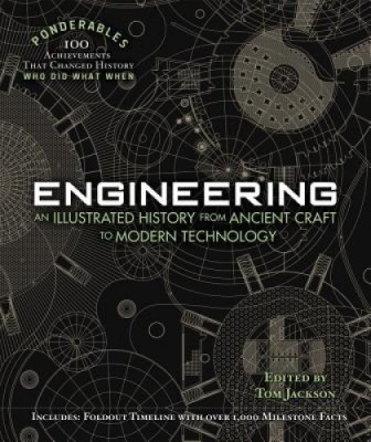 Engineering: An Illustrated History from Ancient Craft to Modern Technology foto