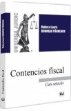 Contencios fiscal. Curs selectiv - Raluca Laura Dornean Paunescu