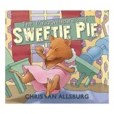 Misadventures of Sweetie Pie - Carte straina in engleza - Chris Van Allsburg