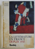 LA LITTERATURE EN FRANCE , DEPUIS 1945 , EDITION REVUE ET AUGMENTEE par JACQUES BERSANI ... BRUNO VERCIER , 1970