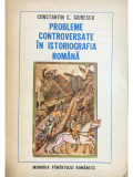 Constantin C. Giurescu - Probleme controversate &icirc;n istoriografia rom&acirc;nă (editia 1977)