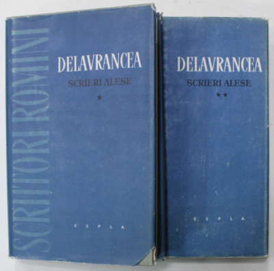 DELAVRANCEA , SCRIERI ALESE , VOLUMELE I - II , 1958 foto
