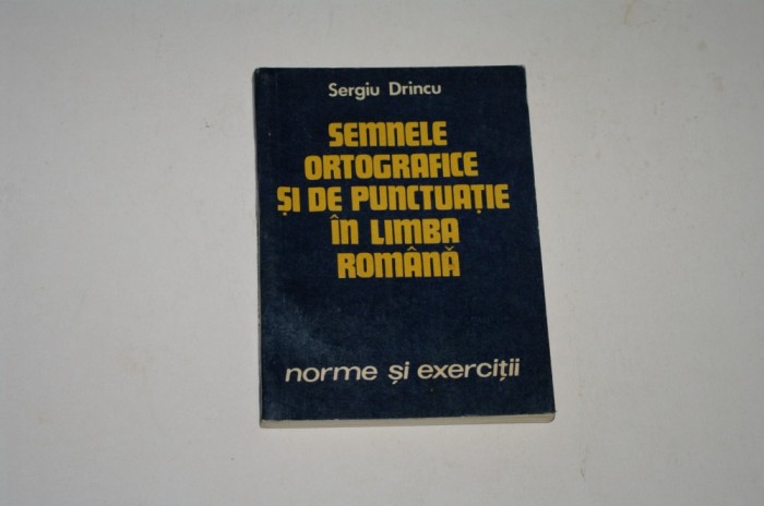 Semnele ortografice si de punctuatie in limba romana - Sergiu Drincu