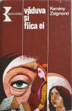 Vaduva si Fiica Ei - Kemeny Zsigmond, Roman, Editura Kriterion 1980, Coperta Cartonata