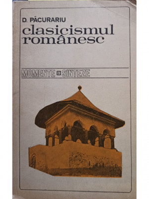 D. Pacurariu - Clasicismul romanesc (1971) foto