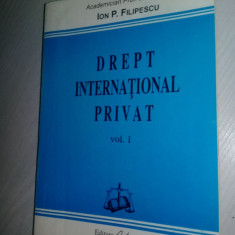 DREPT INTERNATIONAL PRIVAT-Academician Prof.Dr.Docent ION P.Filipescu 1995,Vol.1