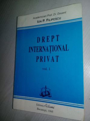 DREPT INTERNATIONAL PRIVAT-Academician Prof.Dr.Docent ION P.Filipescu 1995,Vol.1 foto