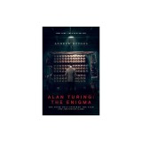 Alan Turing: The Enigma: The Book That Inspired the Film ""The Imitation Game""